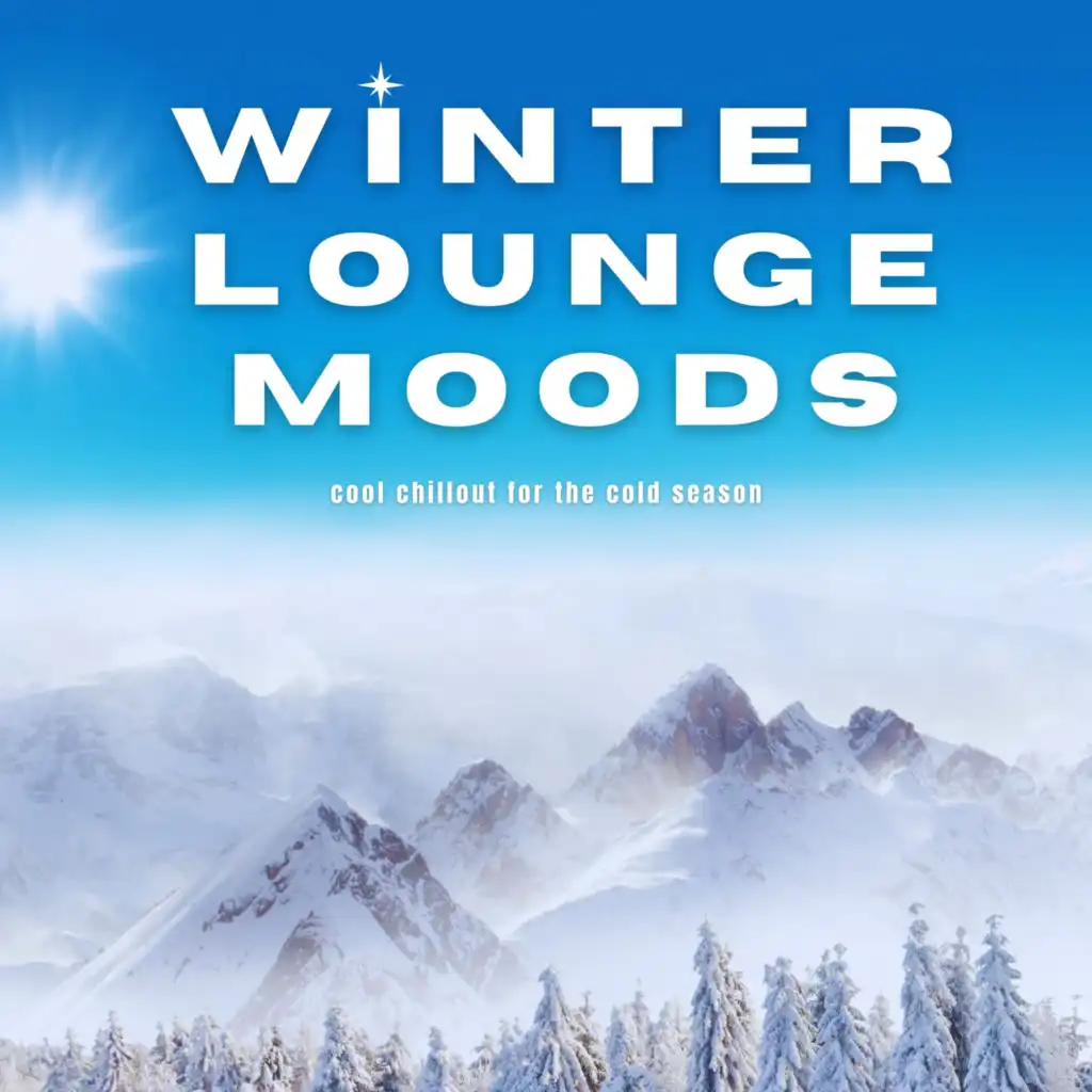 Winter Lounge Moods (Cool Chillout For The Cold Season)