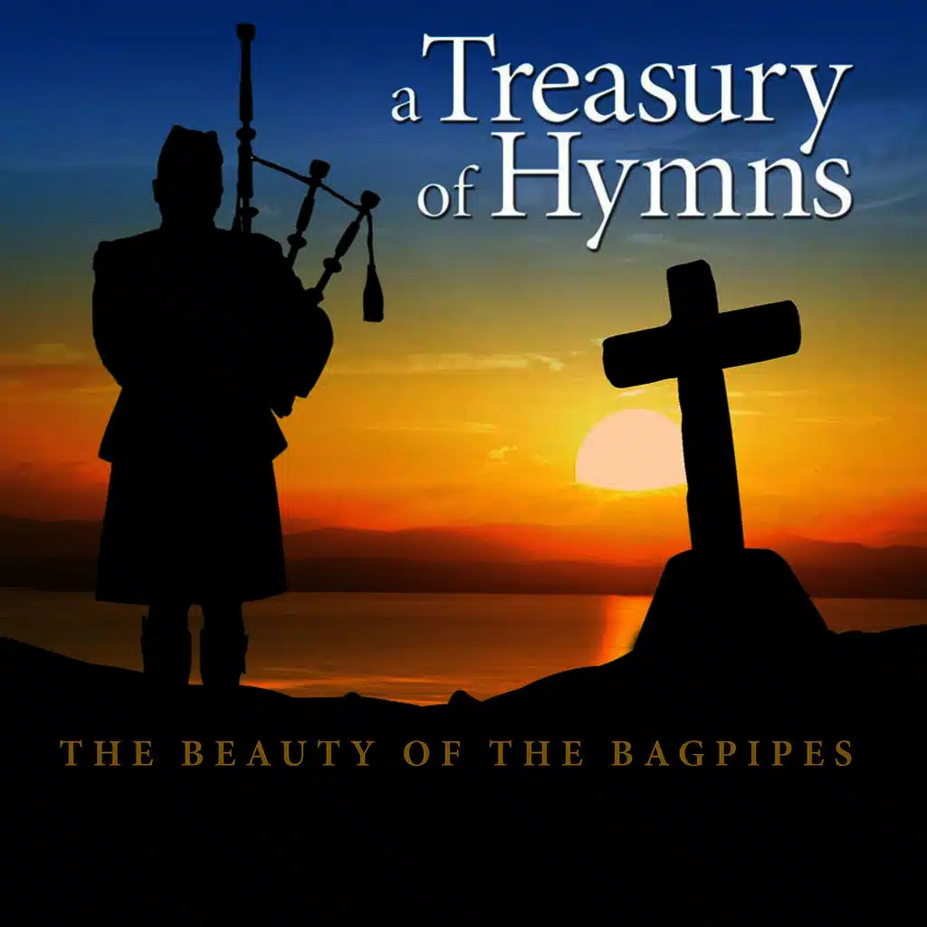 A Treasury of Hymns… Beauty of the Bagpipes