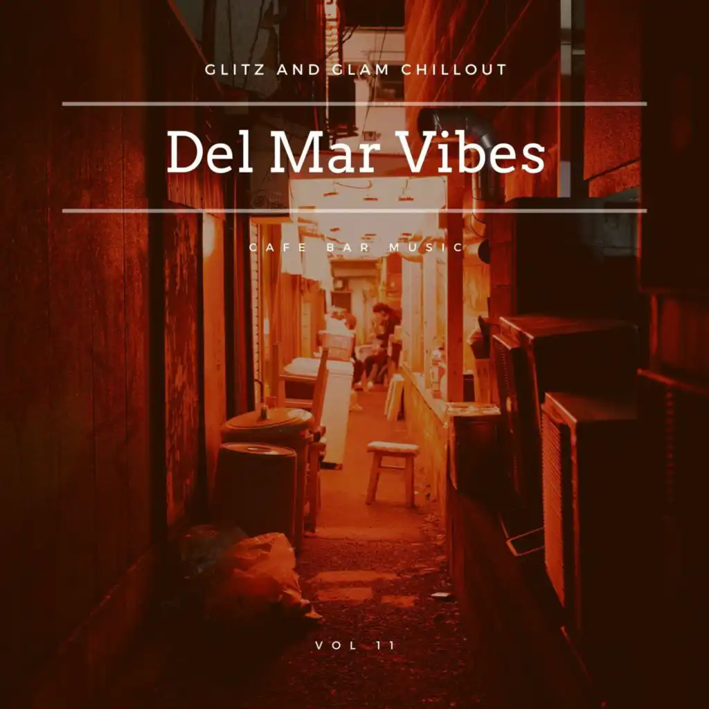 Del Mar Vibes - Glitz And Glam Chillout Cafe Bar Music, Vol 11