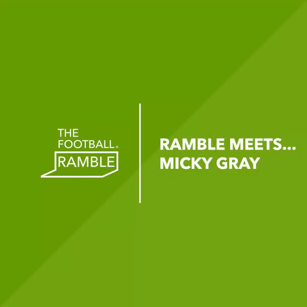 Ramble Meets... Micky Gray