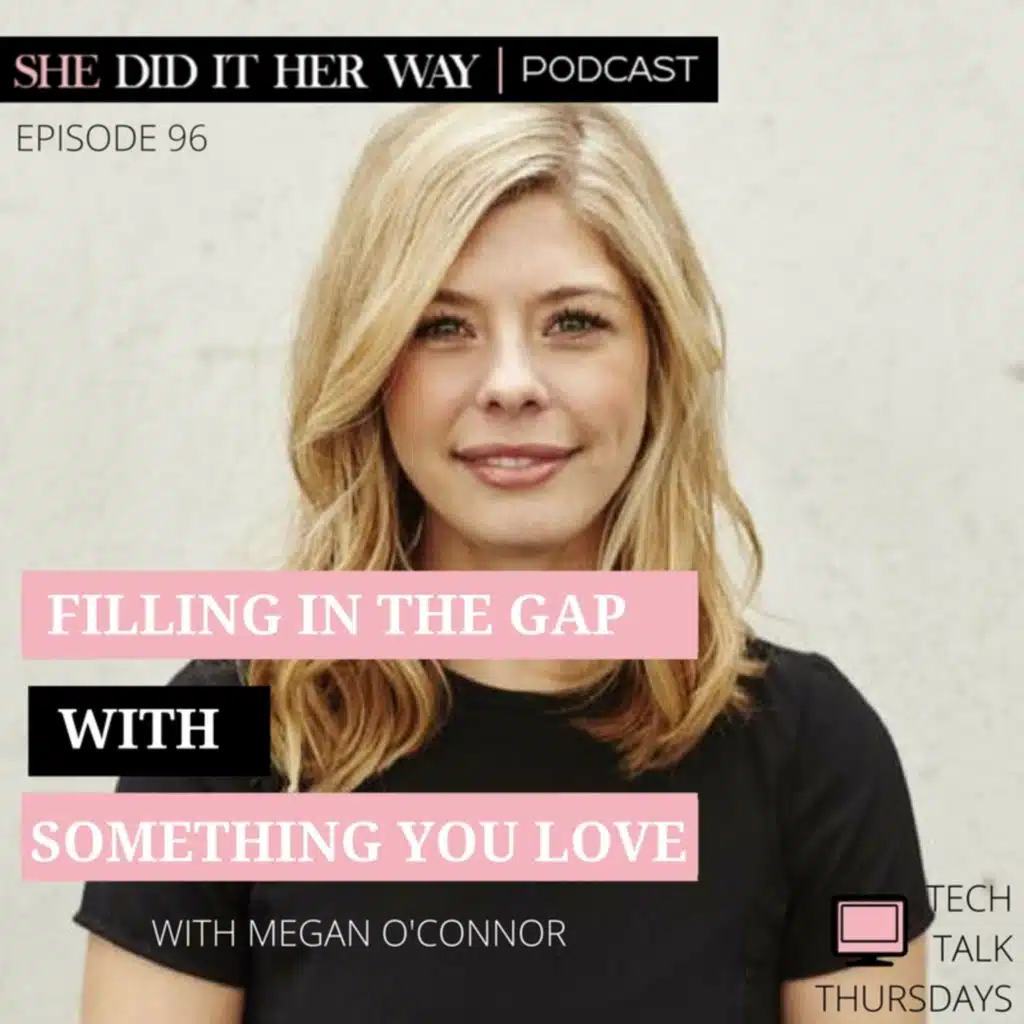 SDH096: Filling in the Gap With Something You Love with Megan O'Connor