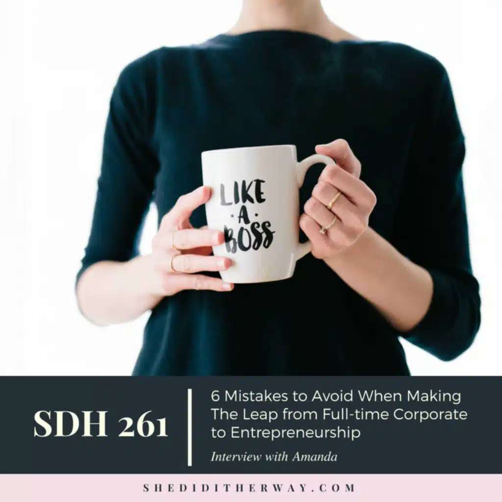 SDH 261: 6 Mistakes to Avoid When Making The Leap from Full-time Corporate to Entrepreneurship with Amanda Boleyn