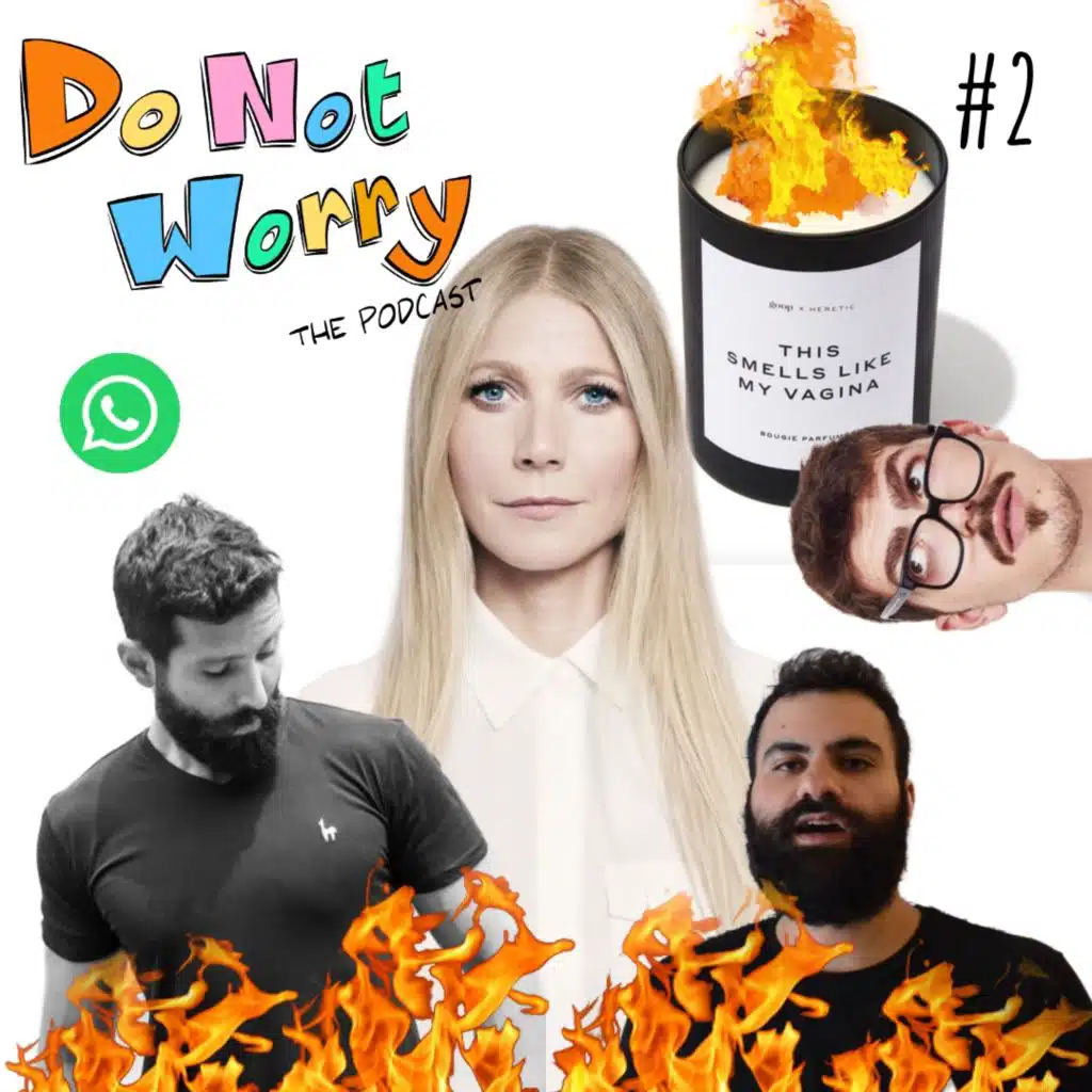 Most Hated Influencers, WhatsApp, Gwyneth Paltrow's Vagina - DO NOT WORRY #2