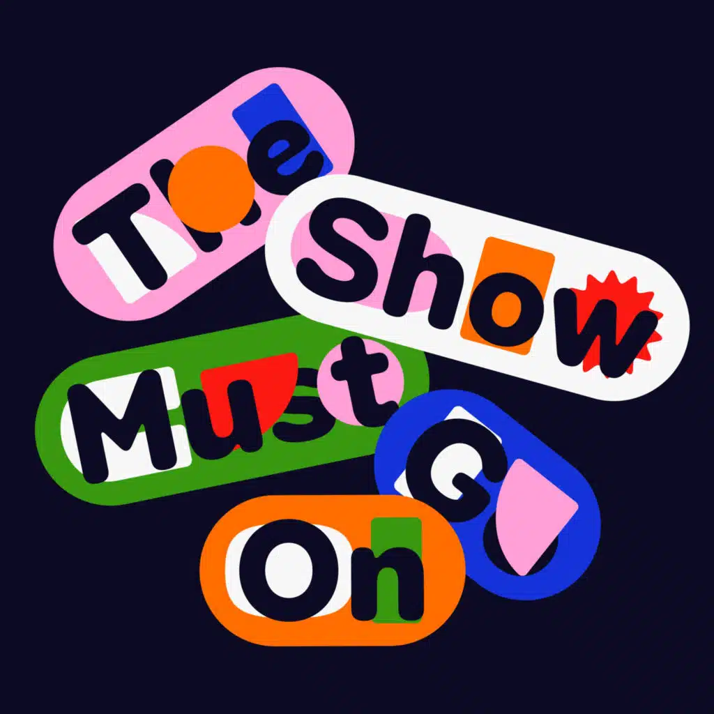 The Show Must Go On