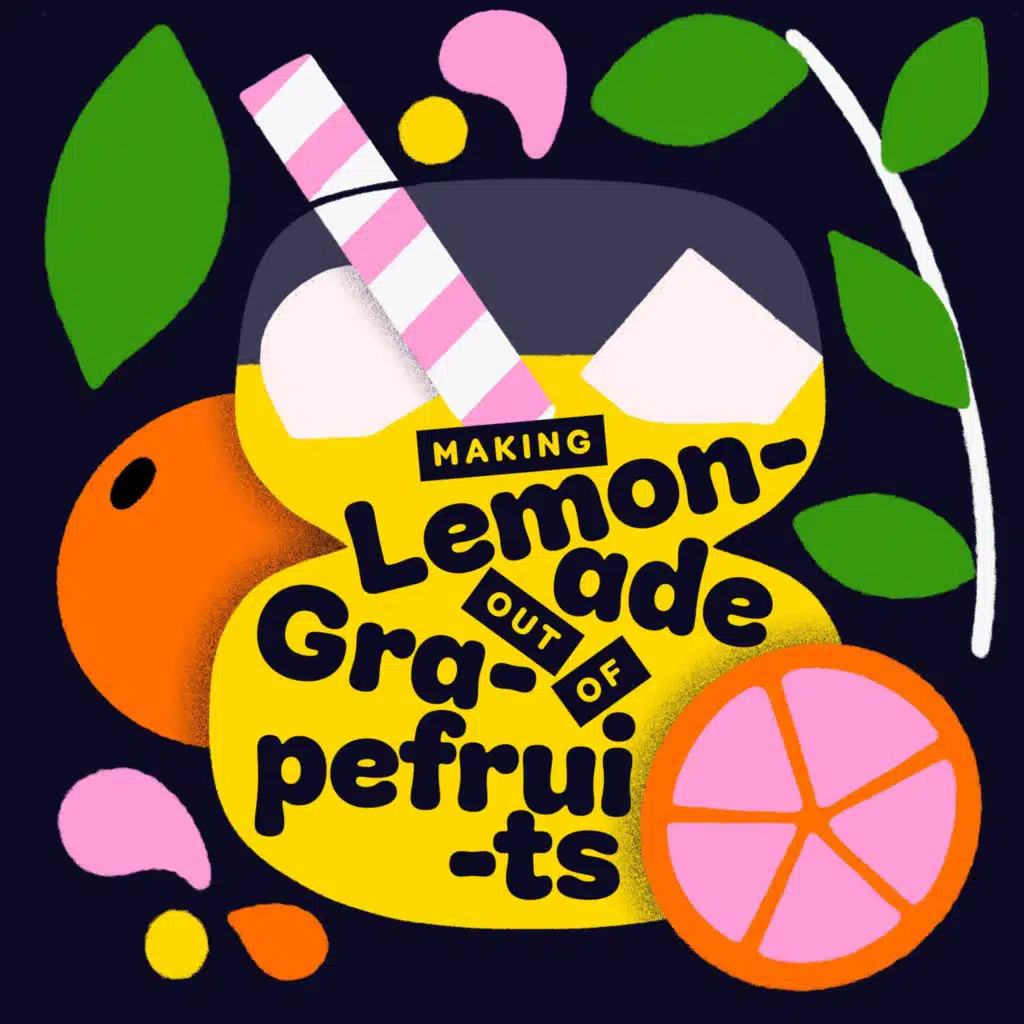 Making Lemonade Out Of Grapefruits
