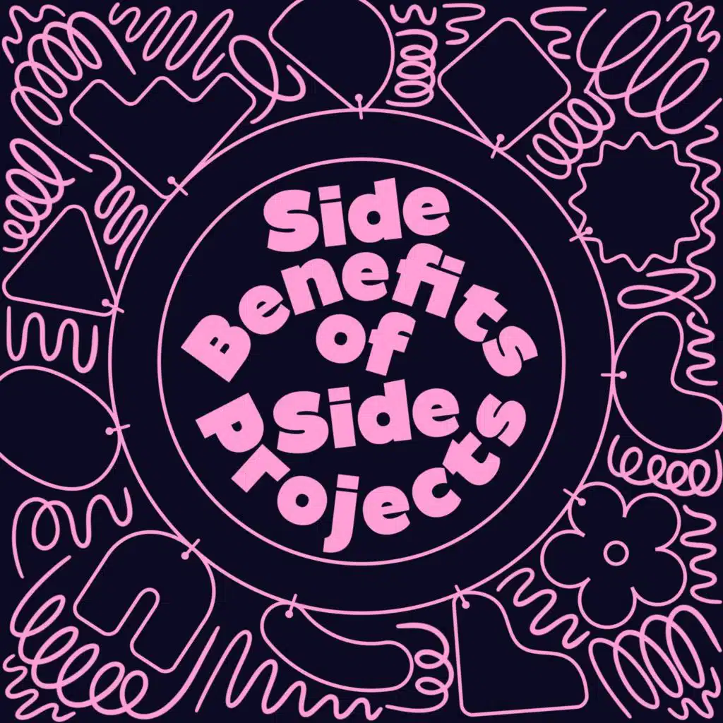 Side-Benefits of Side-Projects