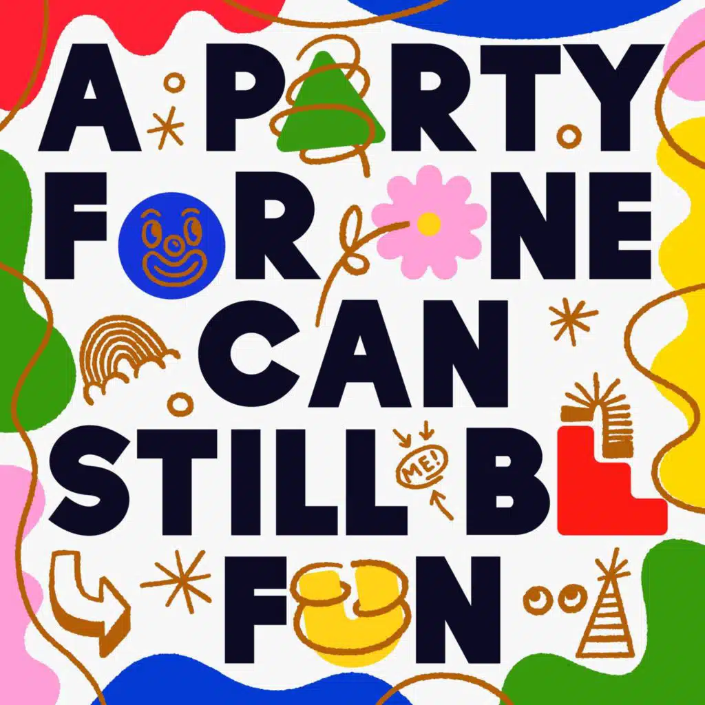 A Party For One Can Still Be Fun