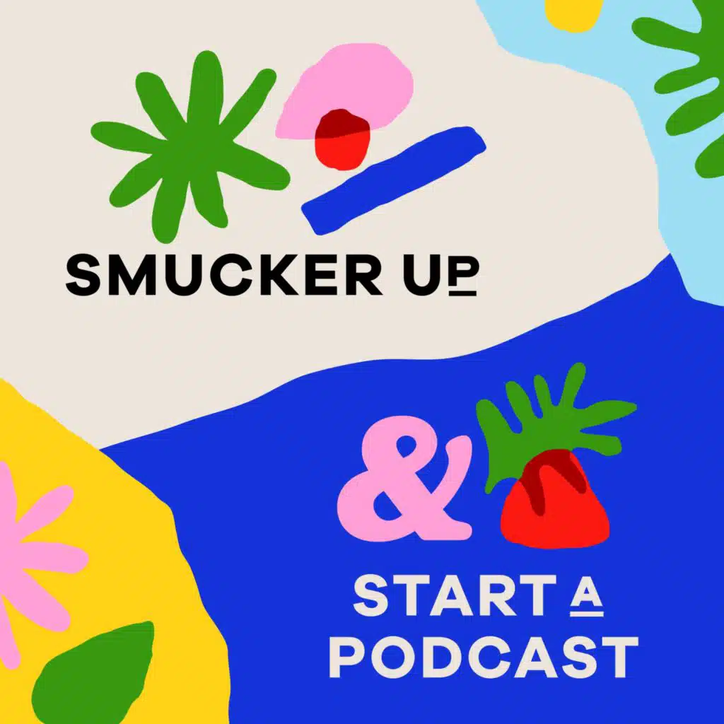 Smucker Up & Start A Podcast