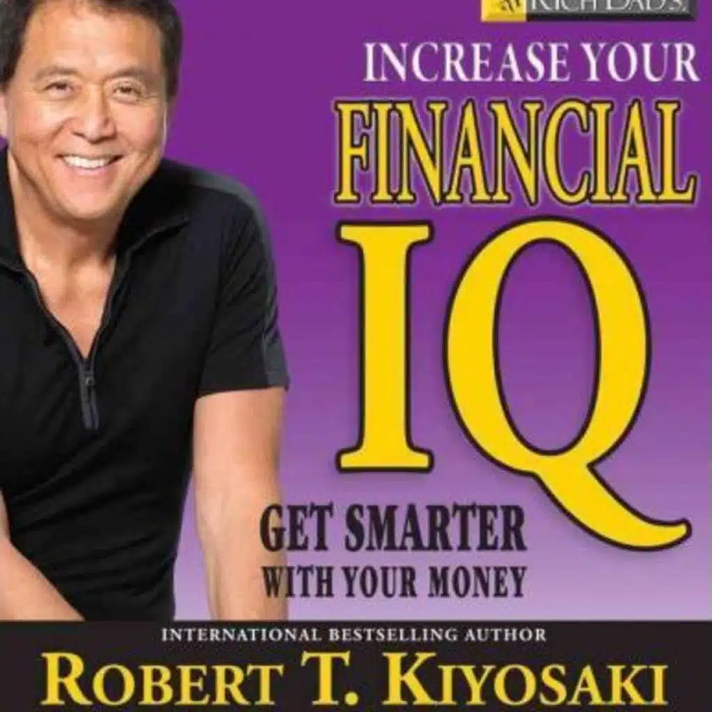 Increase Your Financial IQ by Robert Kiyosaki | Episode 3 |