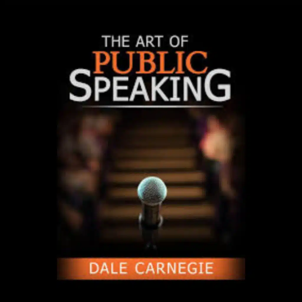 The Art of Public Speaking by Dale Carnegie & Berg Esenwein | Episode 1 |