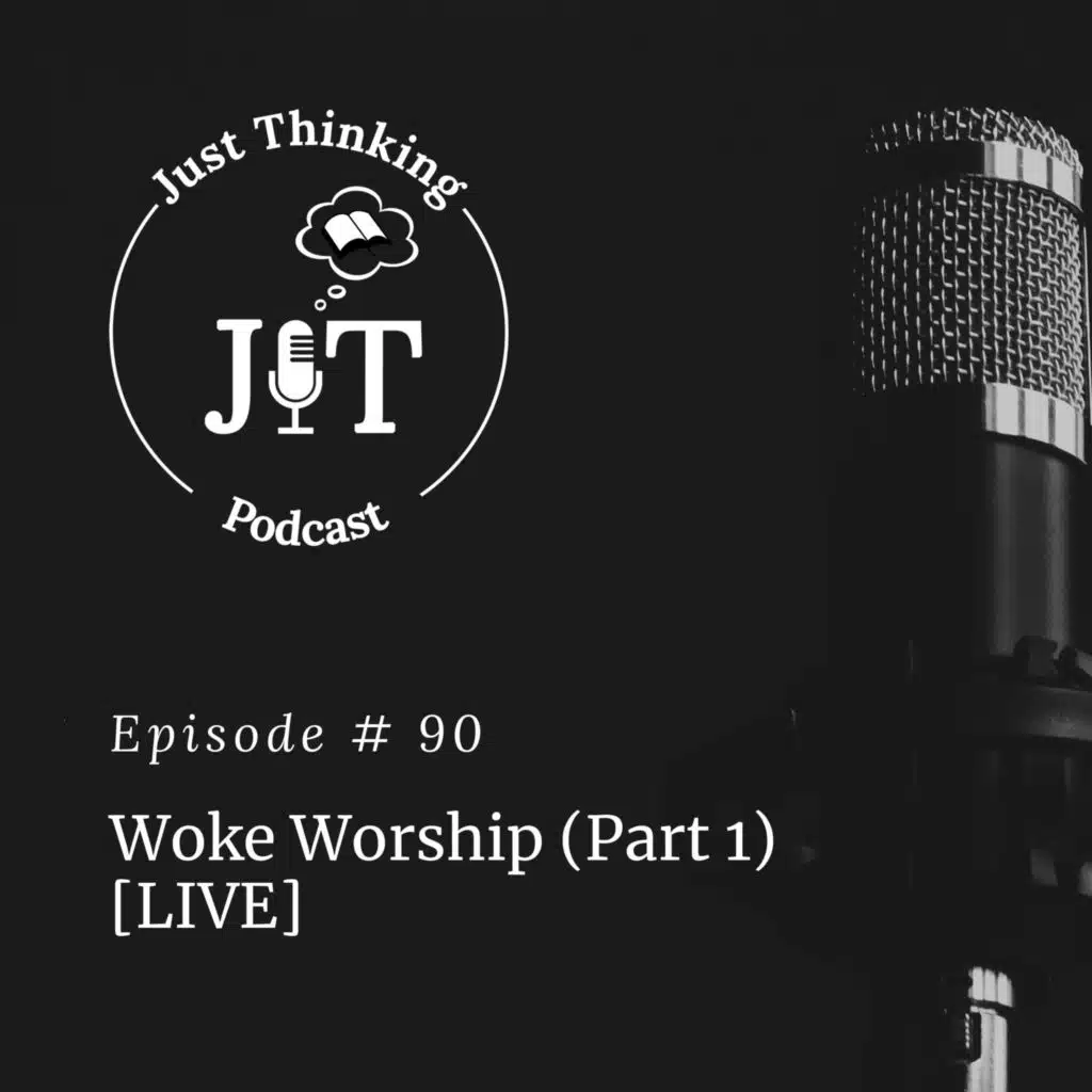 EP # 090 | Woke Worship (Part 1) [Live]