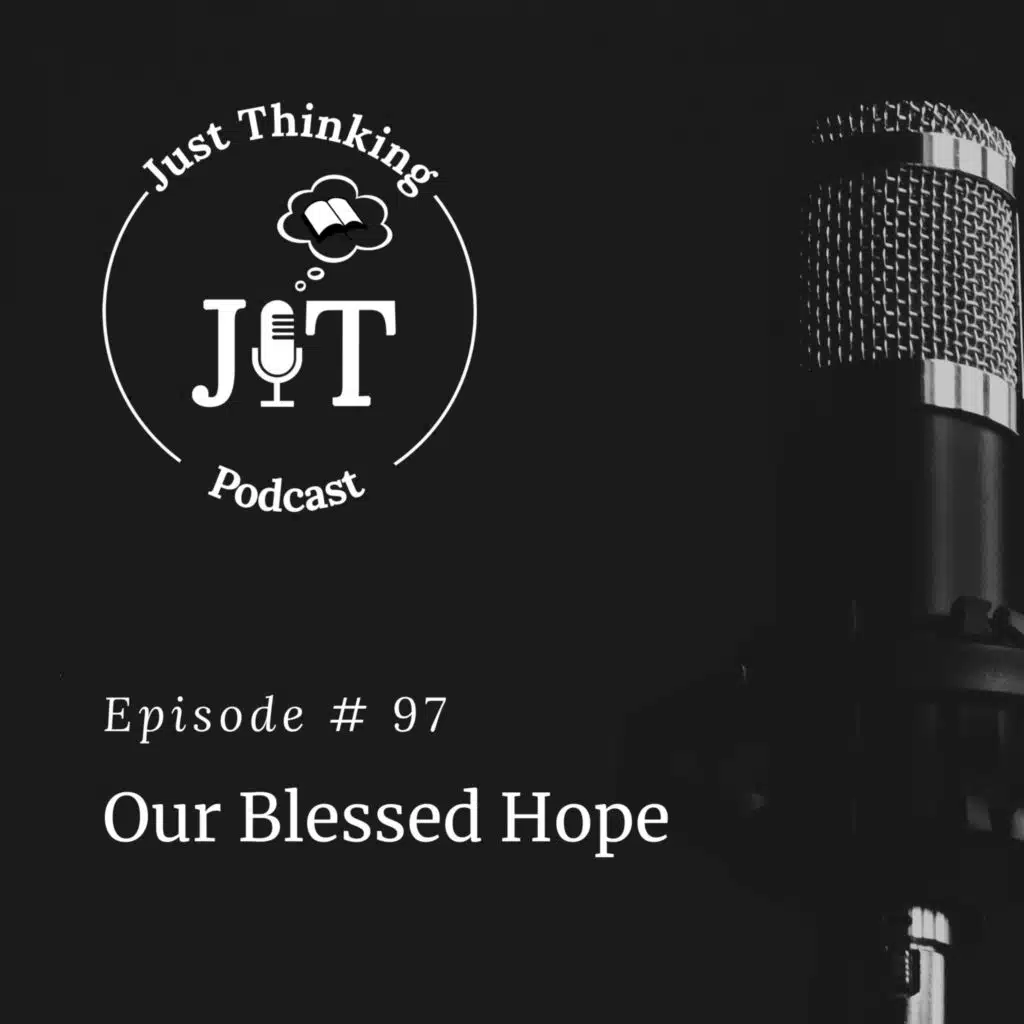 Ep # 097 | Our Blessed Hope