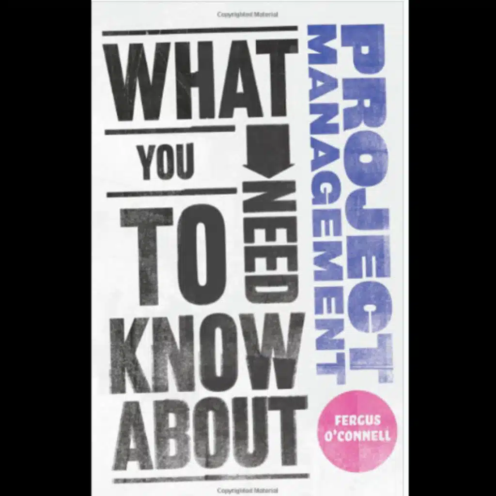 What You Need to Know About Project Management by Fergus O'Connell | Episode 1 |