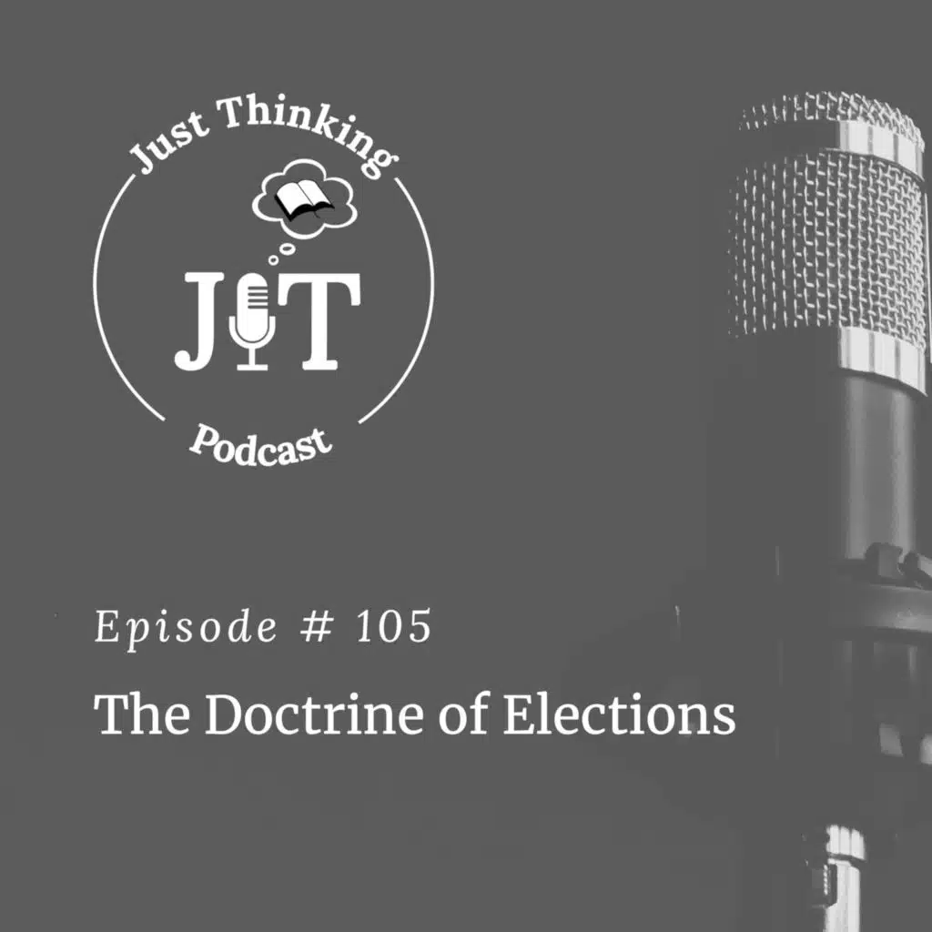 EP # 105 | The Doctrine of Elections (Live Recording)