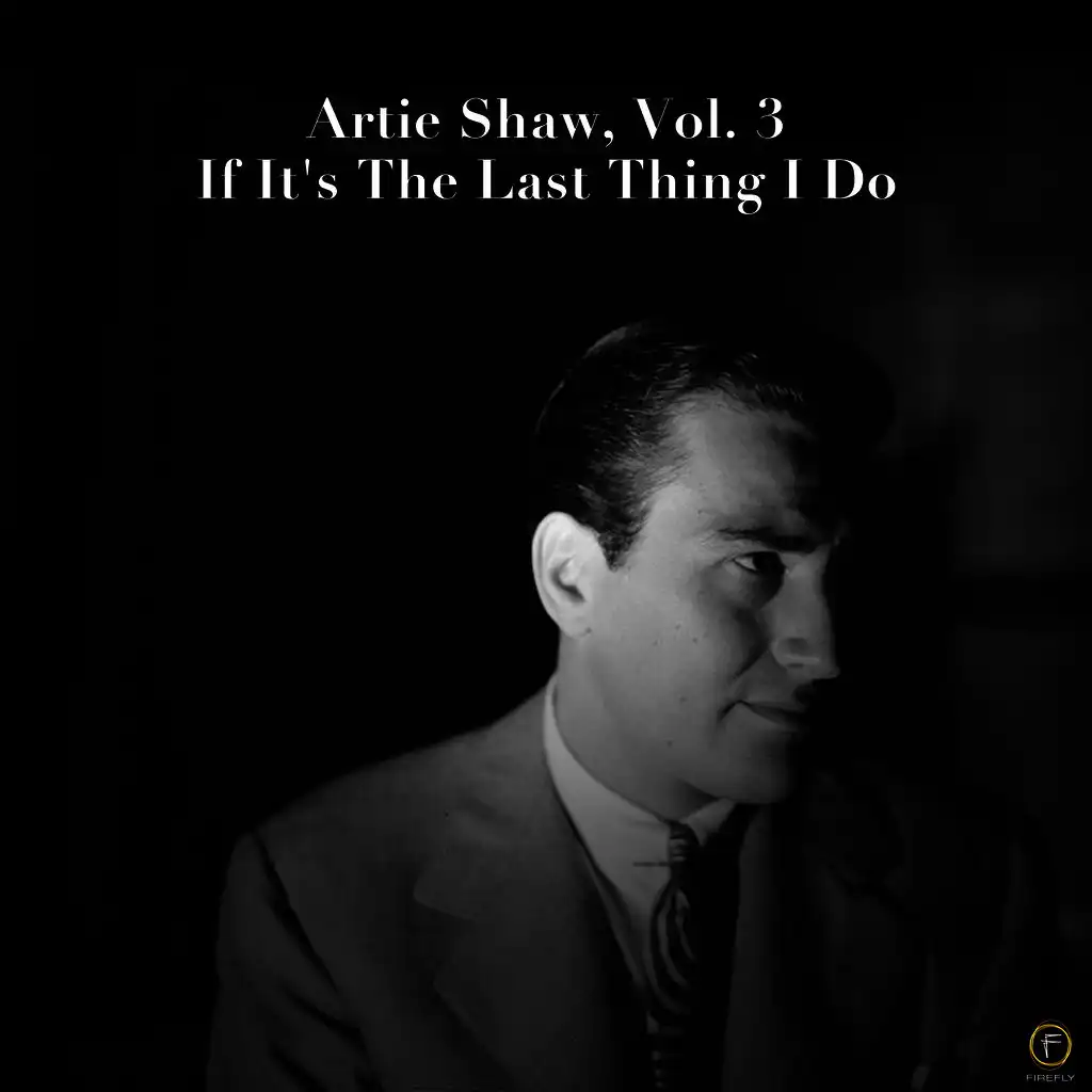 Artie Shaw, Vol. 3: If It's the Last Thing I Do