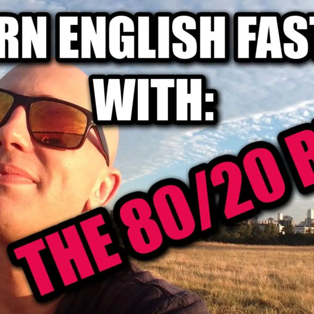 Learn English Faster With The 80/20 Rule