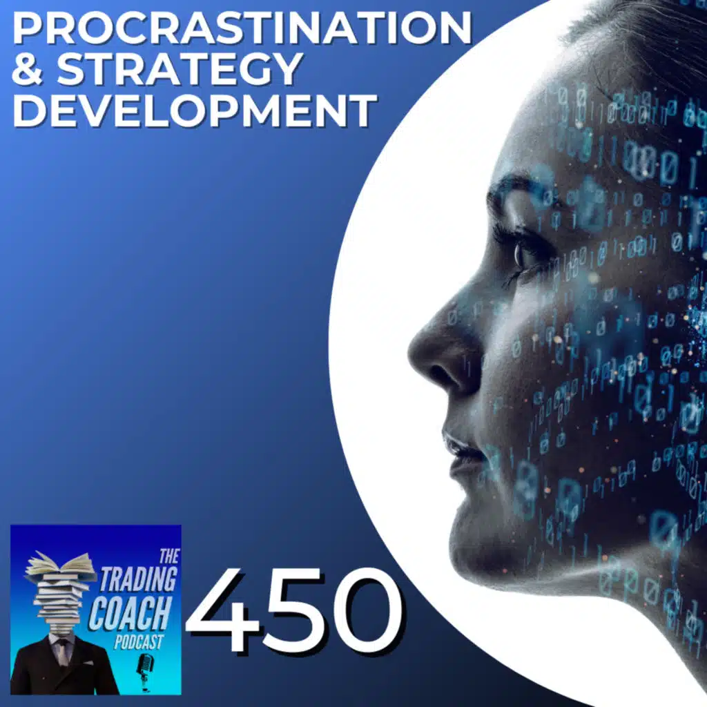 450 - Procrastination & Strategy Development