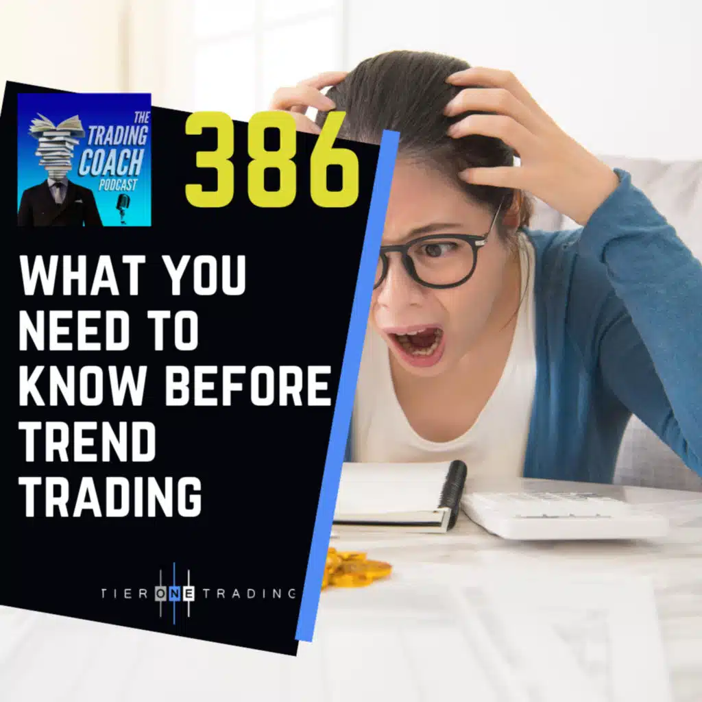386 - What You Need To Know Before Trend Trading