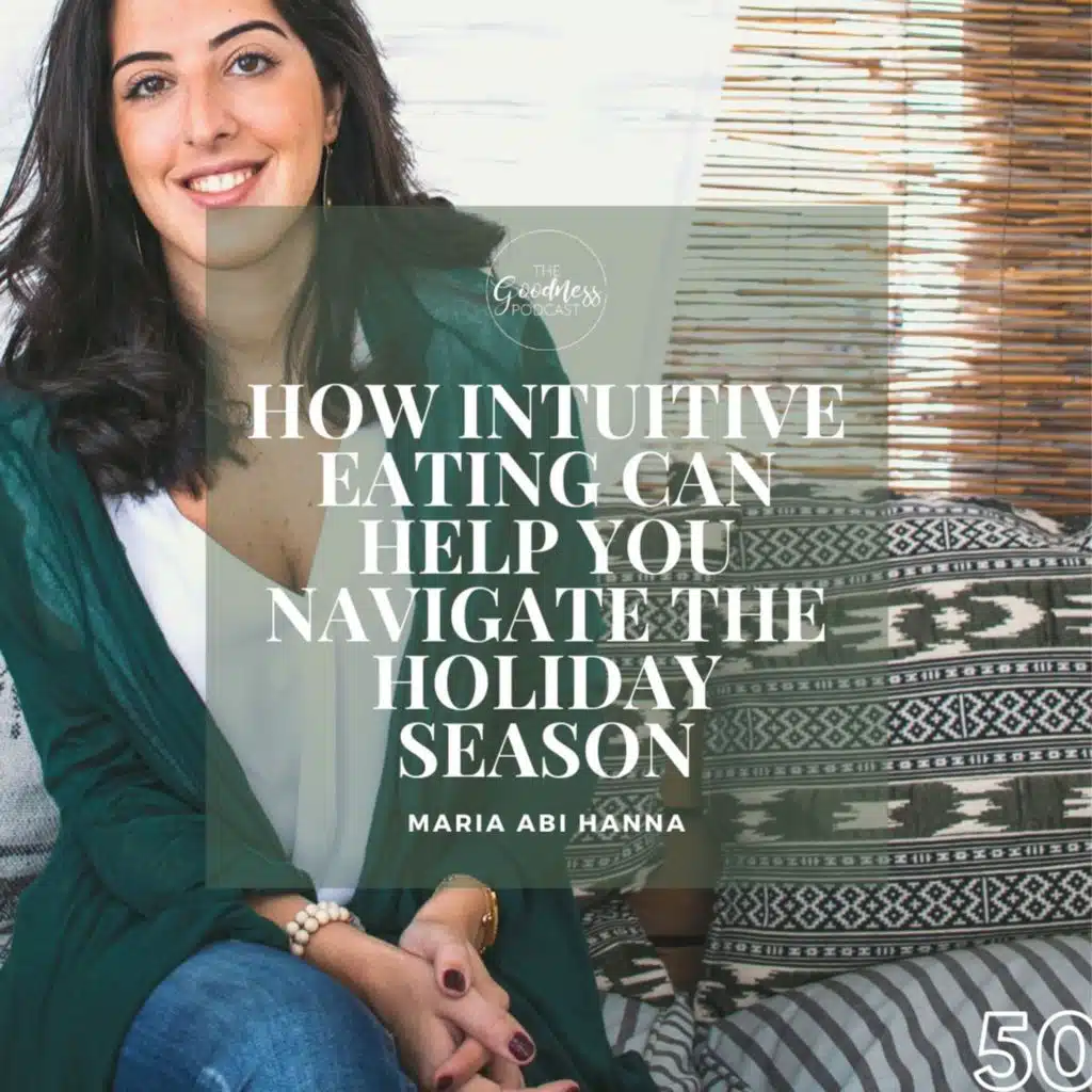 Maria Abi Hanna: How Intuitive Eating Can Help You Navigate the Holiday Season