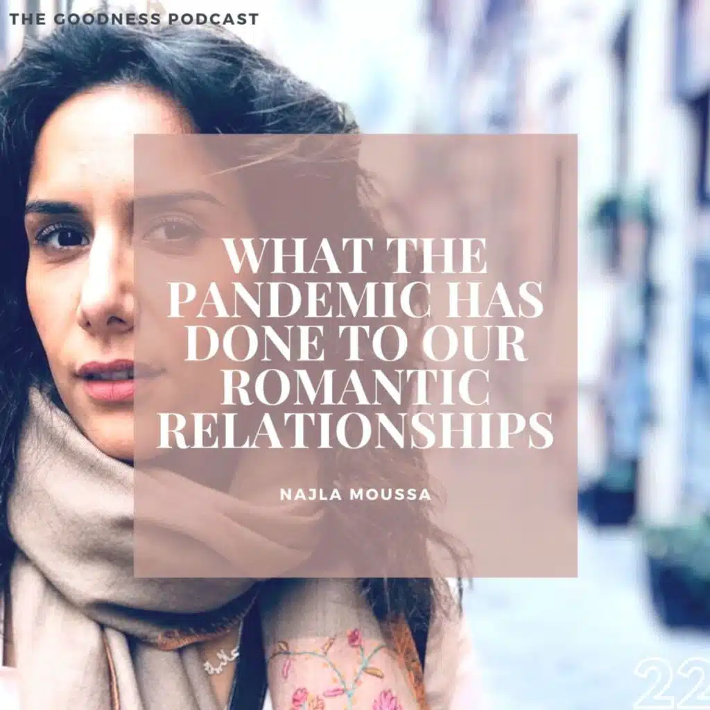 Najla Moussa: What the Pandemic Has Done to Our Romantic Relationships
