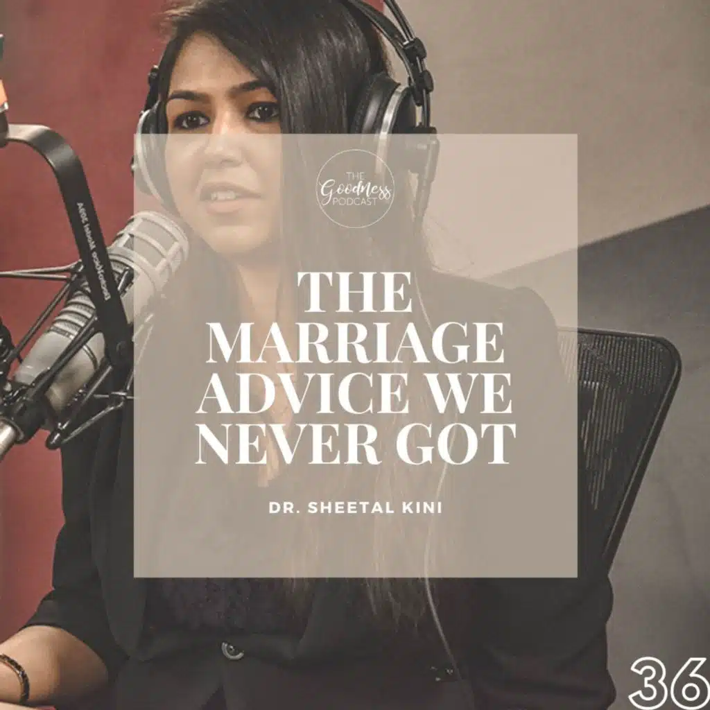 Dr. Sheetal Kini: The Marriage Advice We Never Got – Part 3