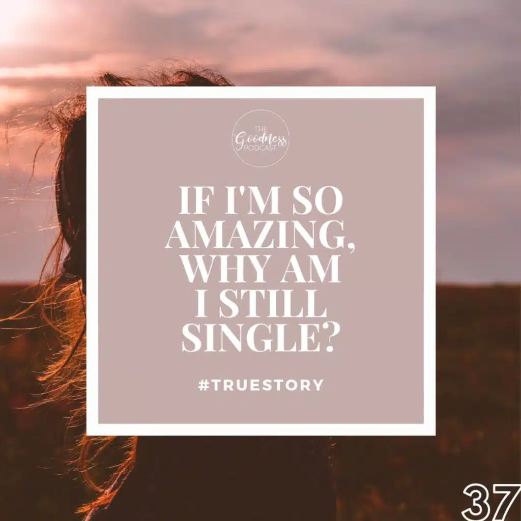 #TrueStory: If I’m so Amazing, Why Am I Still Single?