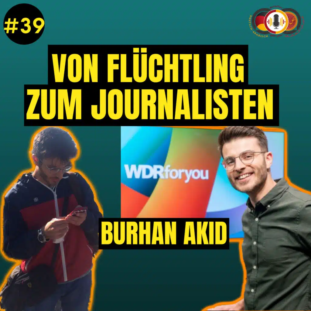 #39 Von Flüchtling zum Journalisten mit Burhan Akid| Heimweh| neue Heimat| Journalismus und u.v.m.