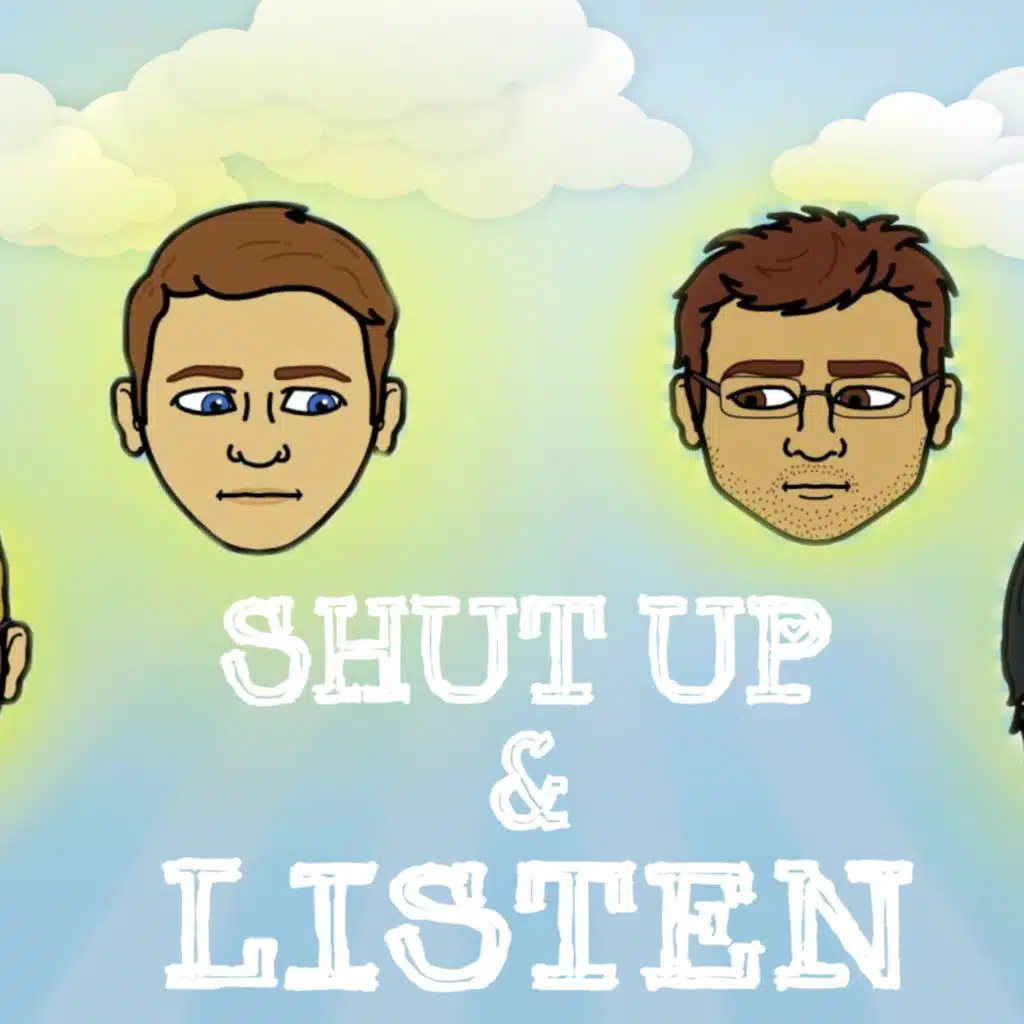 Shut Up and Listen Episode 9