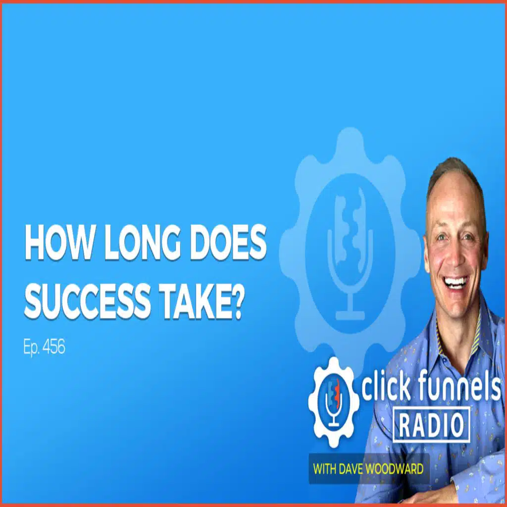 How Long Does Success Take? - Dave Woodward - CFR #456