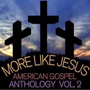 More Like Jesus: American Gospel Anthology, Vol. 2