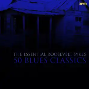 50 Blues Classics - The Essential Roosevelt Sykes