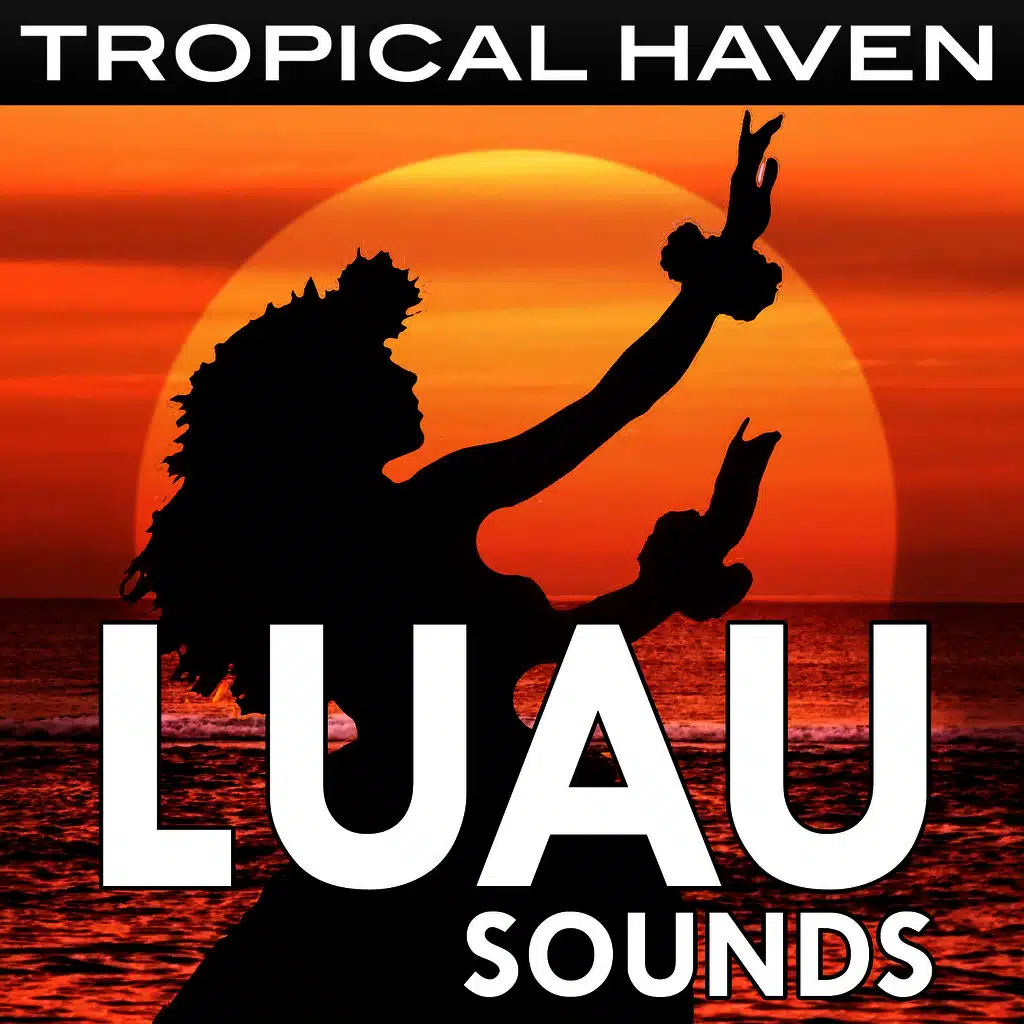 Tropical Haven: Luau Sounds