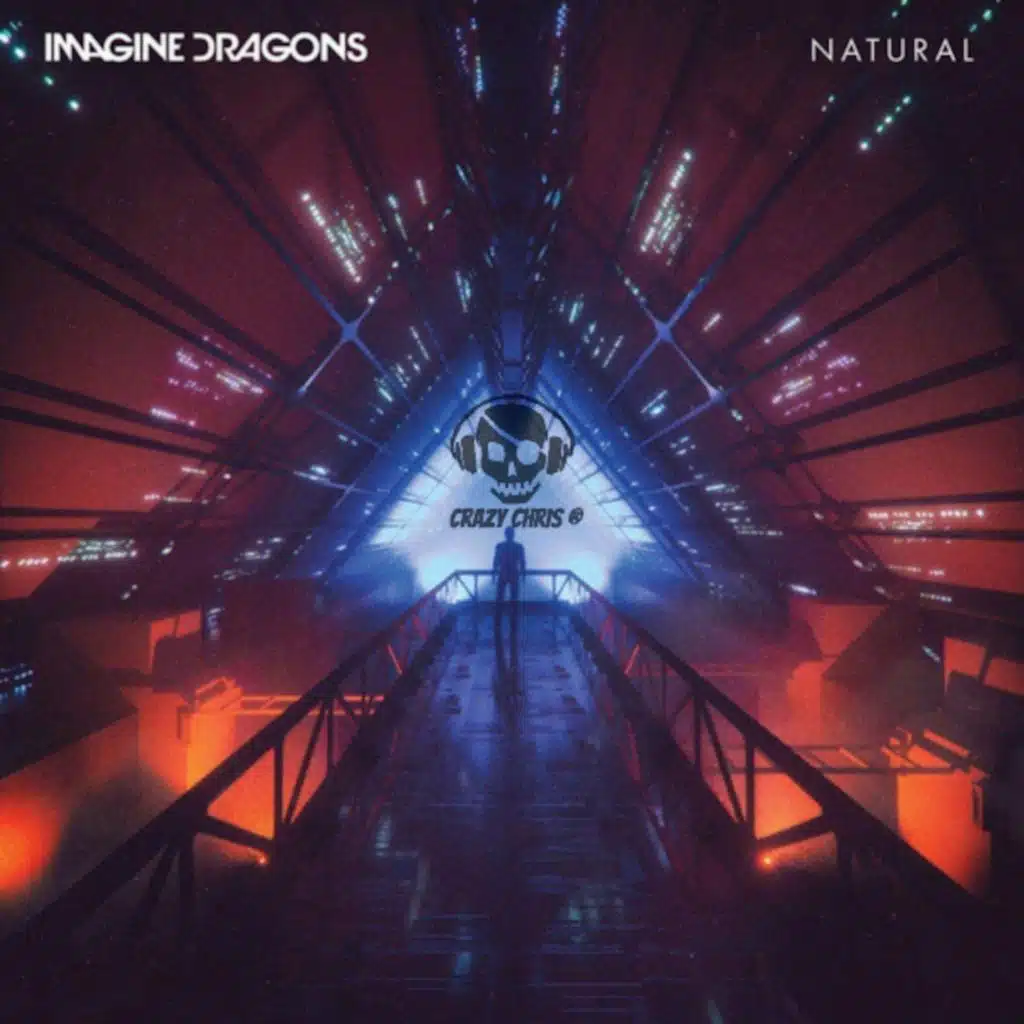 Imagine Dragons ~ Natural (Crazy Chris - Future Bass)