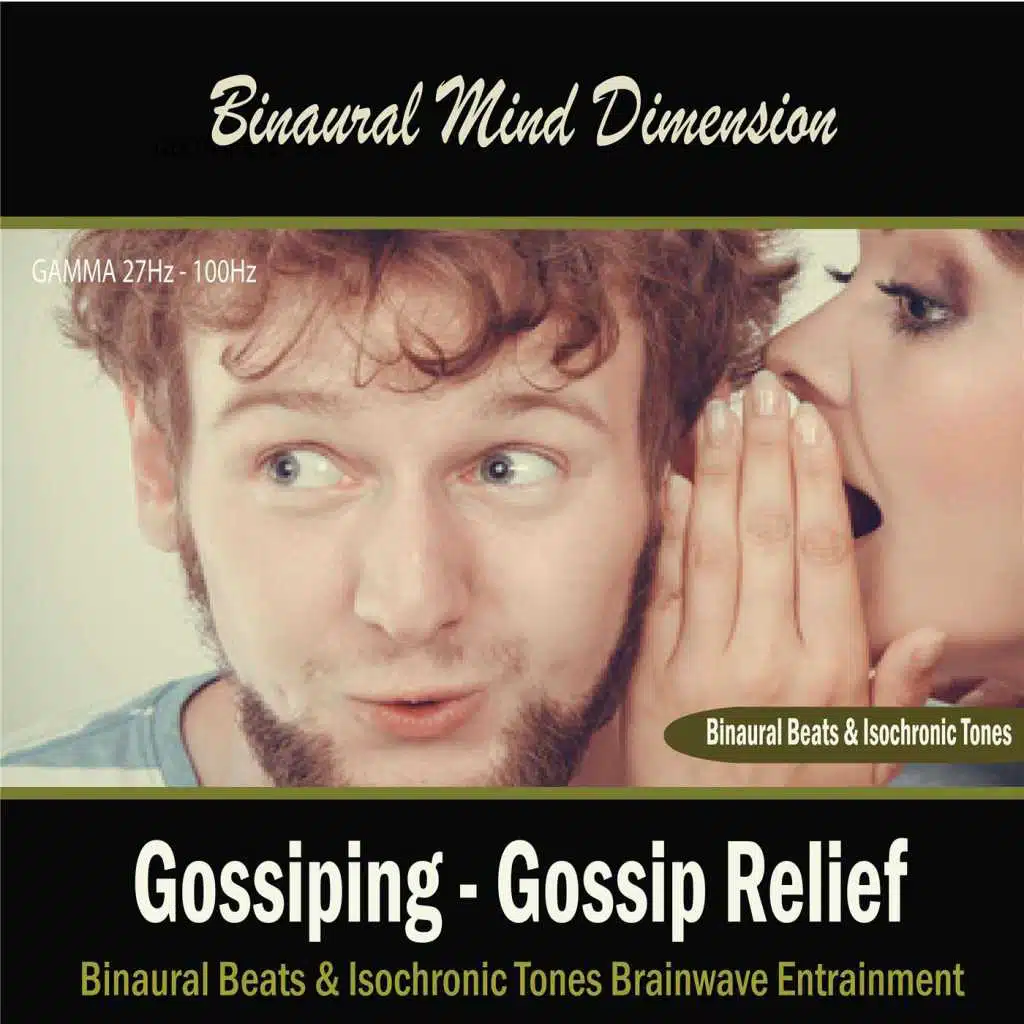 Gossiping - Gossip Relief (Binaural Beats & Isochronic Tones)