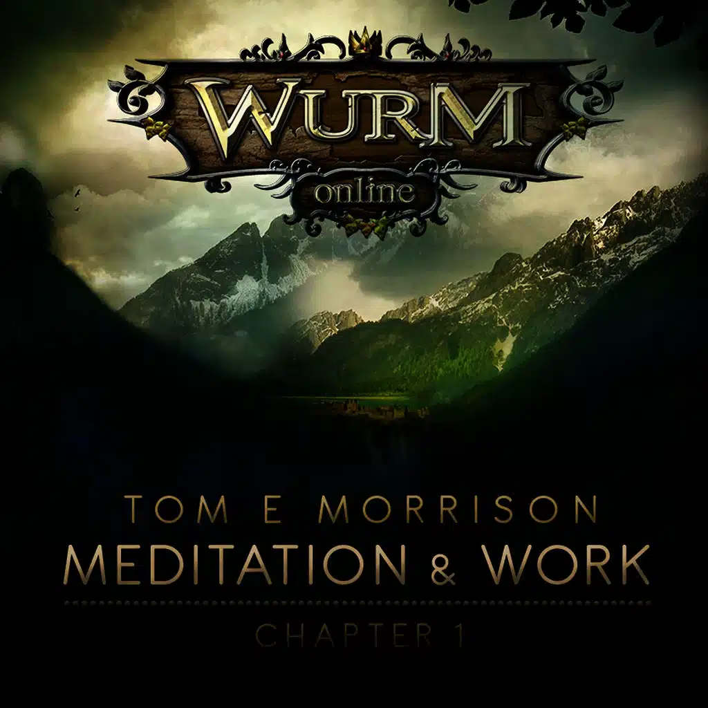 Wurm Online - Meditation & Work: Chapter 1