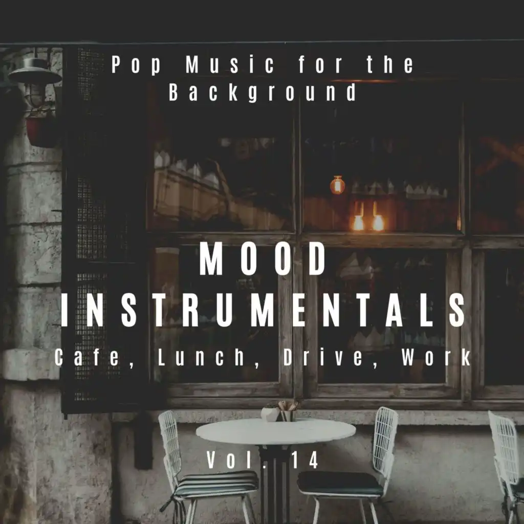 Mood Instrumentals: Pop Music For The Background - Cafe, Lunch, Drive, Work, Vol. 14