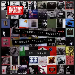 The Cherry Red Records Singles Collection - Part 8