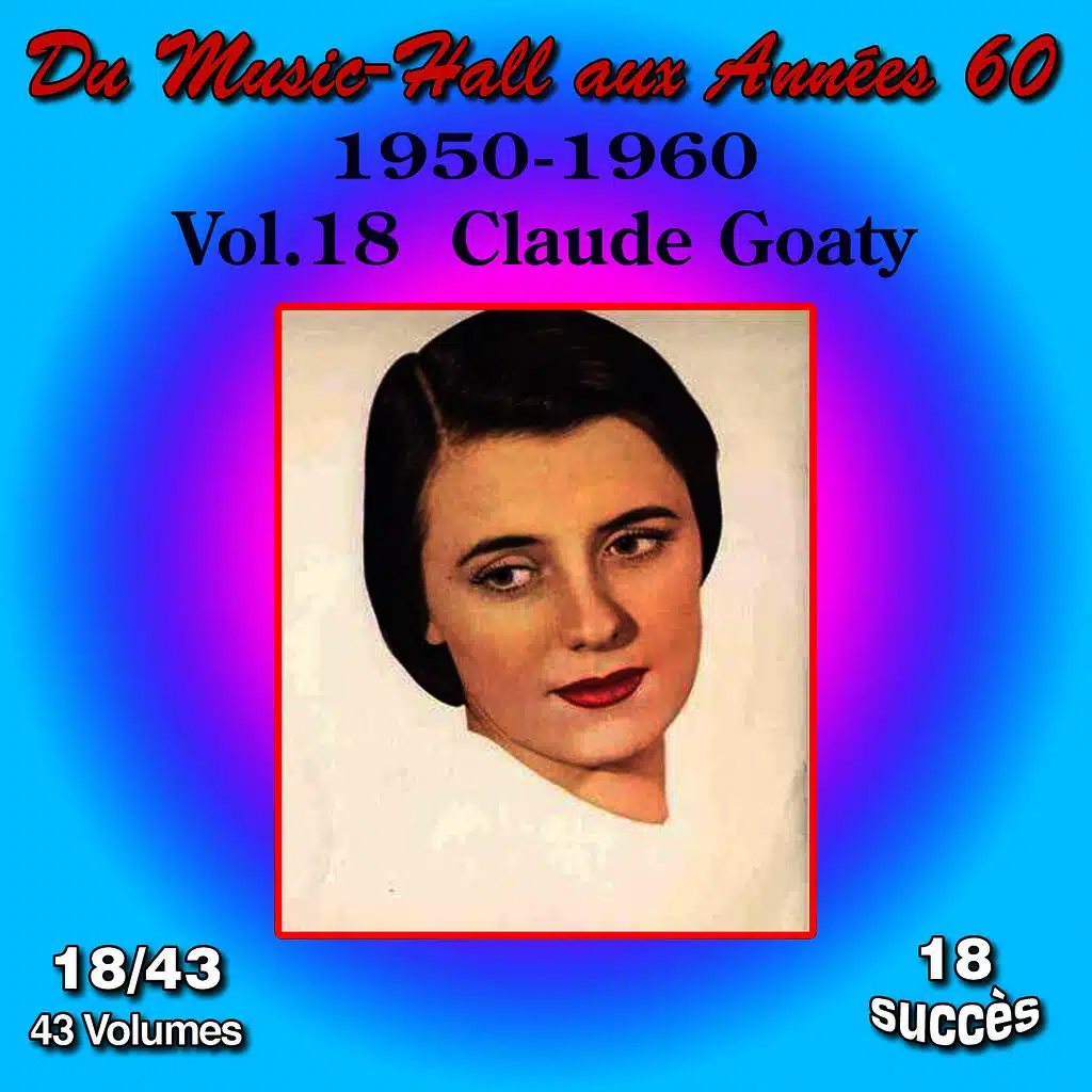 Du Music-Hall aux Années 60 (1950-1960): Claude Goaty, Vol. 18/43