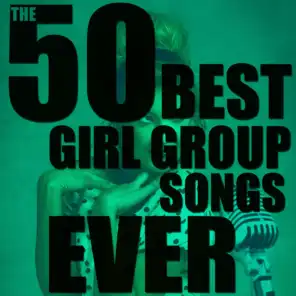 The 50 Best Girl Group Songs Ever