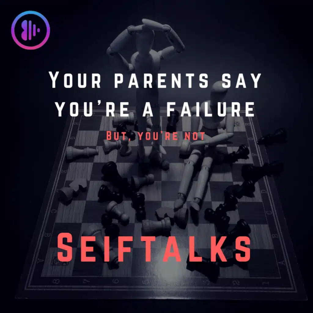 Your Parents Say You're A Failure
