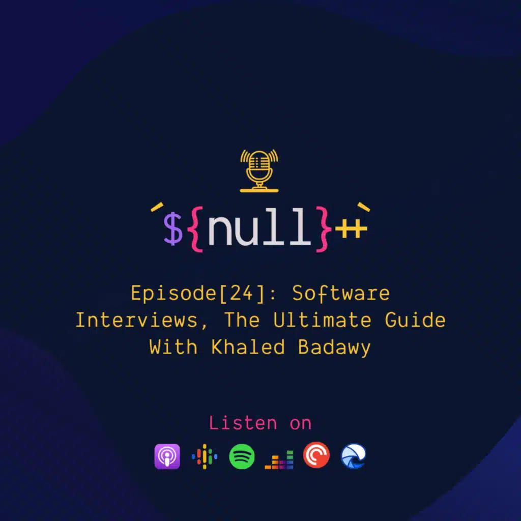Episode[24]: Software Interviews, The Ultimate Guide With Khaled Badawy