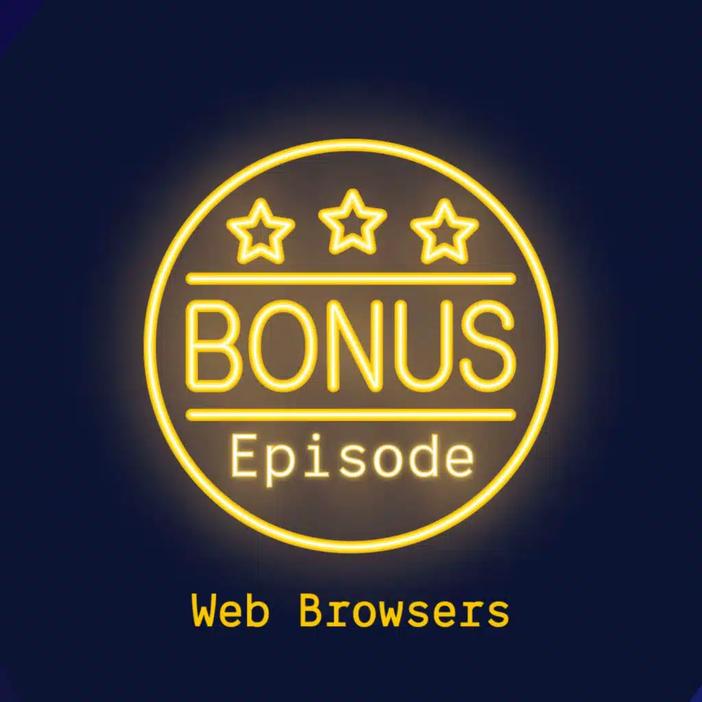 Episode[11.5][Bonus]: Web Browsers
