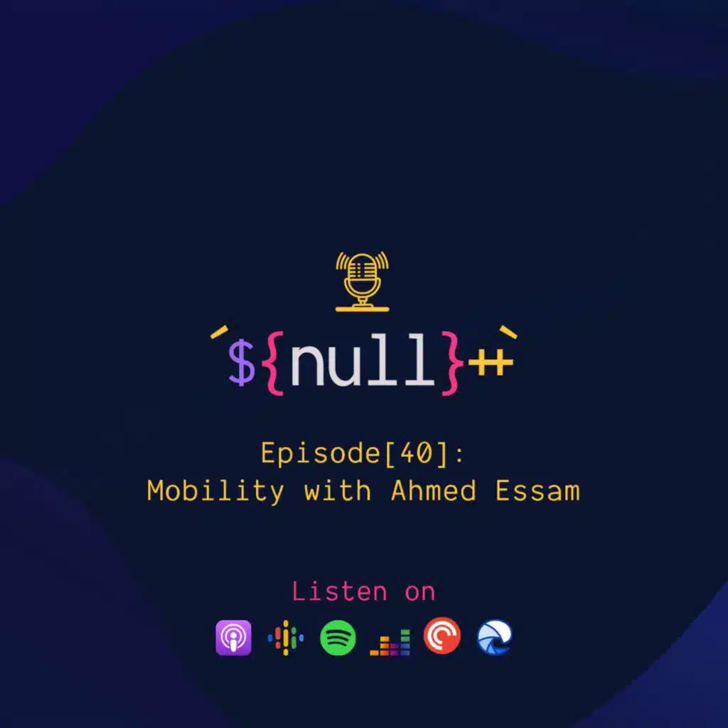 Episode[40]: Mobility With Ahmed Essam