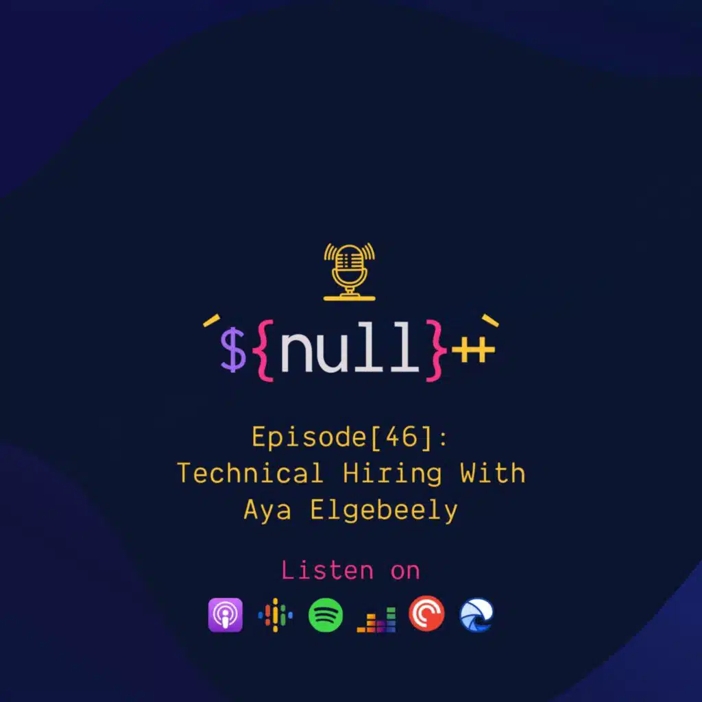 Episode[46]: Technical Hiring With Aya Elgebeely