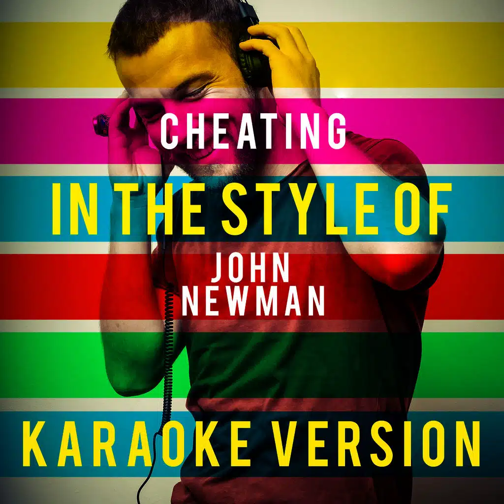 Cheating (In the Style of John Newman) [Karaoke Version]