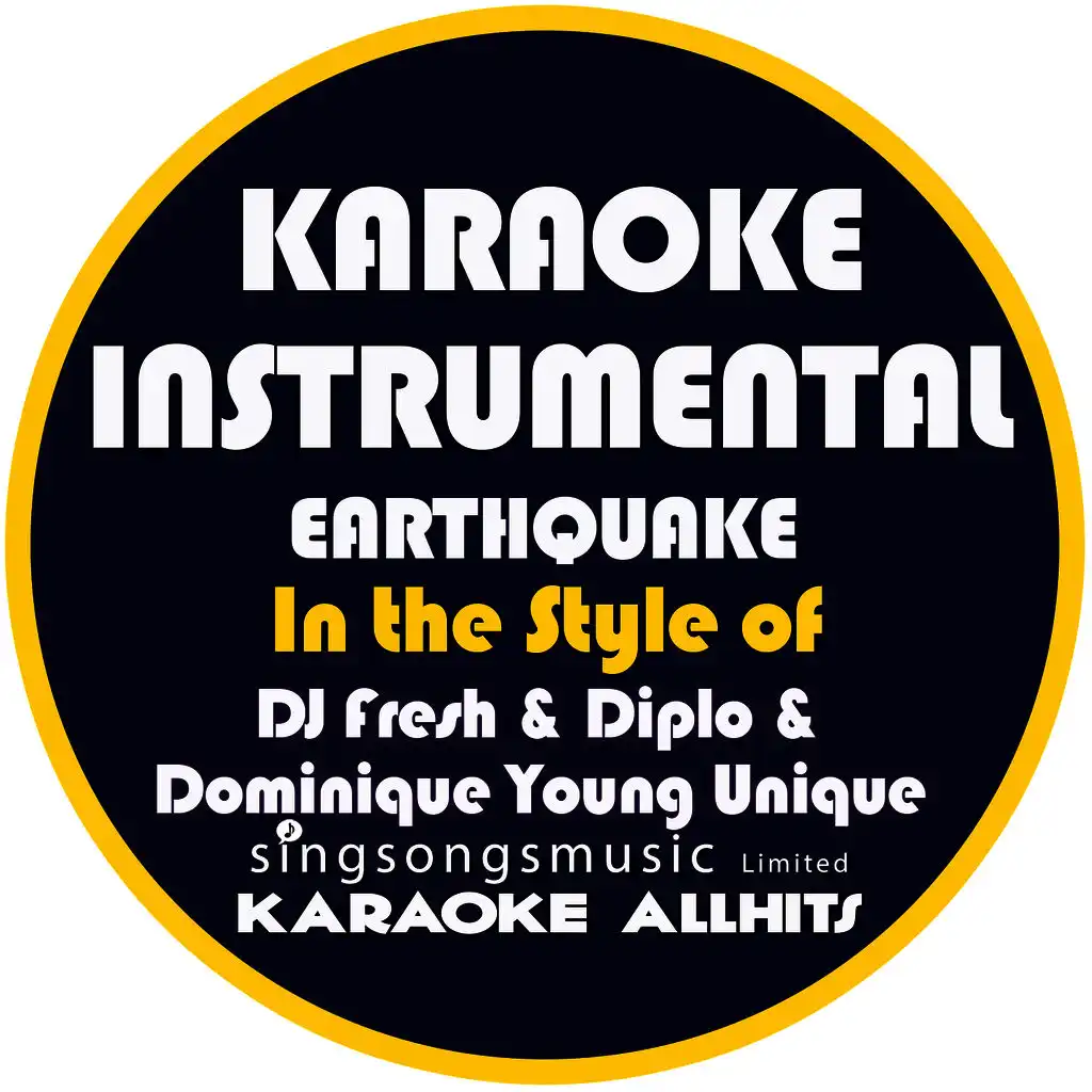 Earthquake (In the Style of DJ Fresh, Diplo & Dominique Young Unique) [Karaoke Instrumental Version] - Single