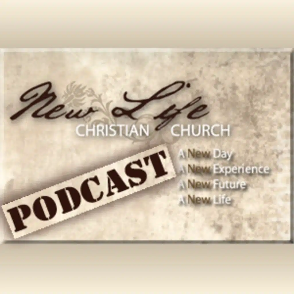 New Life Christian Church Podcast