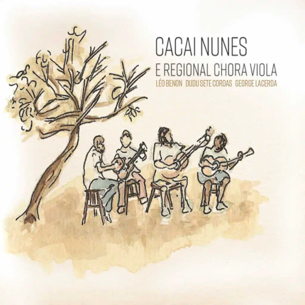 Cacai Nunes e Regional Chora Viola (feat. Dudu Sete Cordas & Léo Benon)