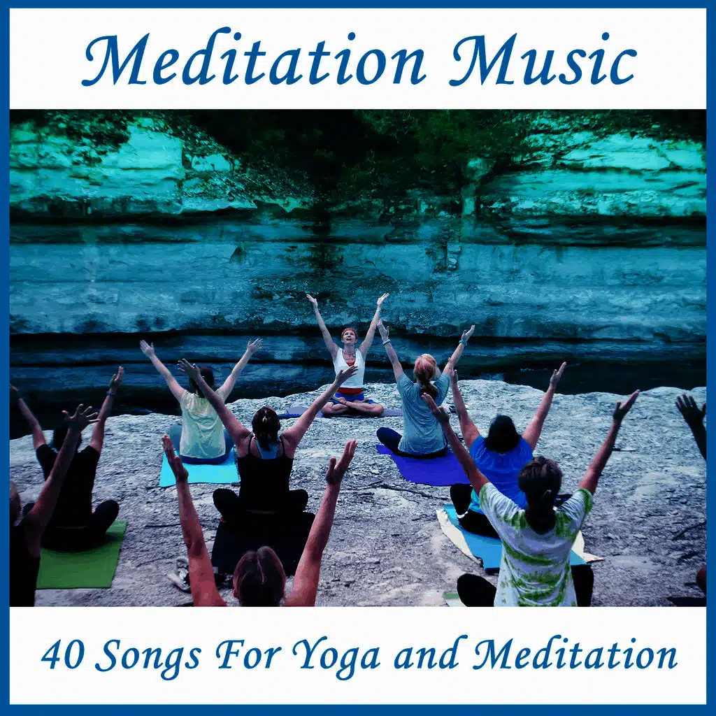 Meditation Music: 40 Songs for Yoga and Meditation