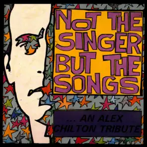Not the Singer but the Songs: An Alex Chilton Tribute